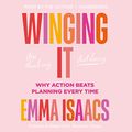 Cover Art for B08GGGRMZ9, Winging It: Stop Thinking, Start Doing by Emma Isaacs