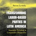 Cover Art for 9780521016971, Transforming Labor-Based Parties in Latin America by Steven Levitsky