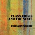 Cover Art for 9781784787868, Class, Crisis and the State by Erik Olin Wright