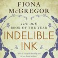 Cover Art for 9781489084163, Indelible Ink by Fiona McGregor