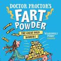 Cover Art for 9781471117381, Doctor Proctor's Fart Powder: The Great Gold Robbery by Jo Nesbo