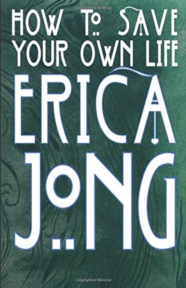 Cover Art for 9780747531593, How to Save Your Own Life by Erica Jong