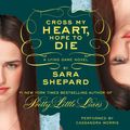 Cover Art for 9780062205377, The Lying Game #5: Cross My Heart, Hope to Die by Sara Shepard, Cassandra Morris