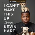 Cover Art for B06W586FNV, I Can't Make This Up: Life Lessons by Kevin Hart