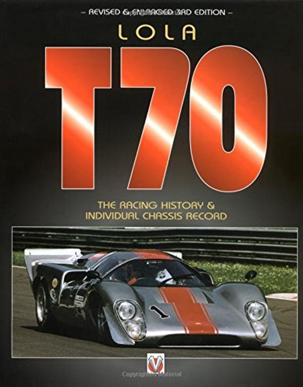 Cover Art for 9781903706138, Lola T70 The Racing History & Individual Chassis Record by John Starkey