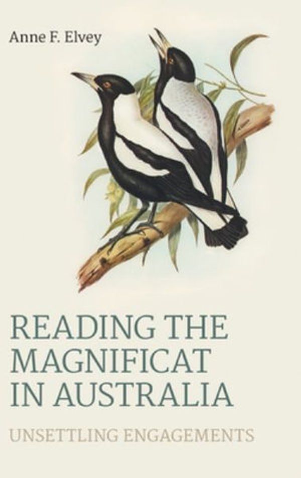 Cover Art for 9781910928790, Reading the Magnificat in Australia: Unsettling Engagements by Anne F Elvey
