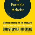 Cover Art for 9780306816086, The Portable Atheist: Essential Readings for the Nonbeliever by Christopher Hitchens