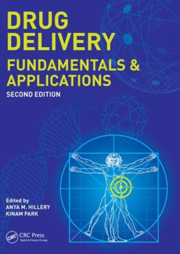 Cover Art for 9781482217711, Drug Delivery and Targeting: Fundamentals, Applications and Future Directions, Second Edition by Anya M. Hillery