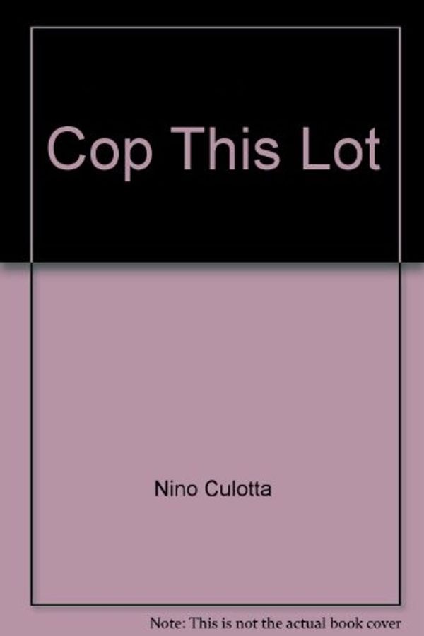 Cover Art for 9780725402006, Cop This Lot by Nino Culotta