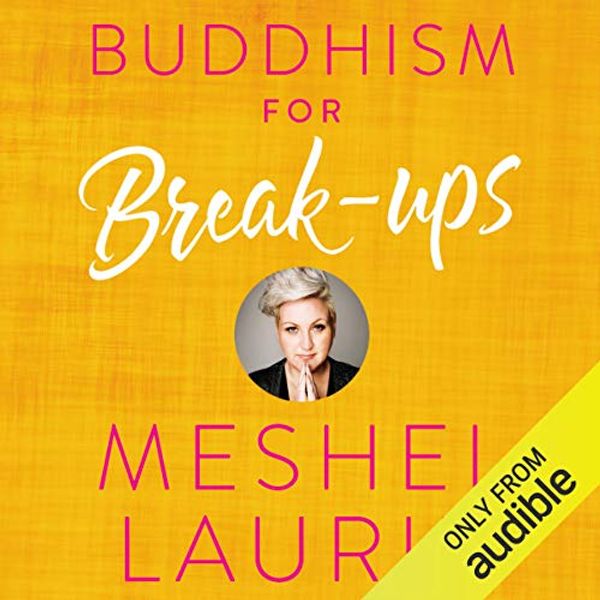 Cover Art for B01MY0C2XM, Buddhism for Break-ups by Meshel Laurie