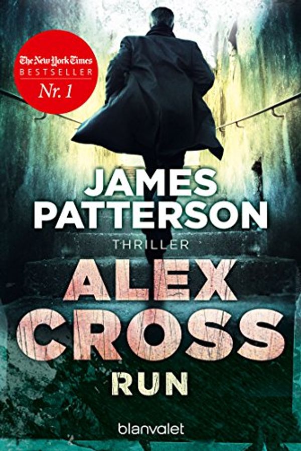 Cover Art for 9783734101809, Alex Cross - Run: Thriller by James Patterson