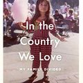 Cover Art for B016IAPVB8, In the Country We Love: My Family Divided by Diane Guerrero, Michelle Burford