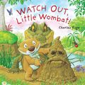 Cover Art for 9781862337428, Watch Out, Little Wombat! by Charles Fuge