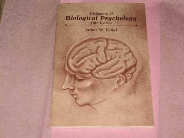 Cover Art for 9780534260101, Dictionary of Biological Psychology by James W. Kalat