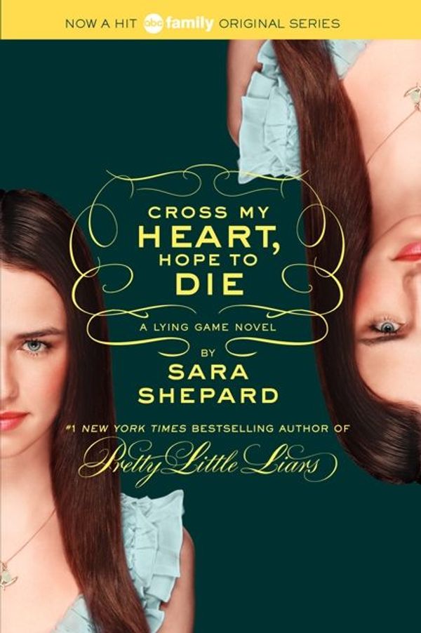 Cover Art for 9780062128218, The Lying Game #5: Cross My Heart, Hope to Die by Sara Shepard