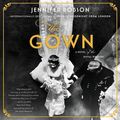 Cover Art for 9781982552886, The Gown: A Novel of the Royal Wedding by Jennifer Robson