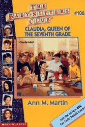 Cover Art for 9780590692120, Claudia, Queen of the Seventh Grade (Baby-Sitters Club, No. 106) by Ann M. Martin