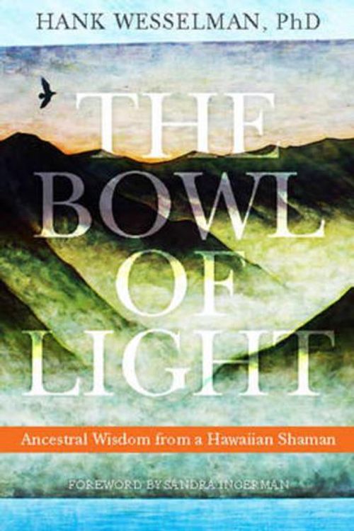 Cover Art for 9781459616035, The Bowl of Light: by Hank Wesselman