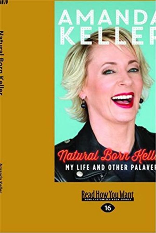 Cover Art for 9781459699779, Natural Born Keller: My Life and Other Palaver by Amanda Keller