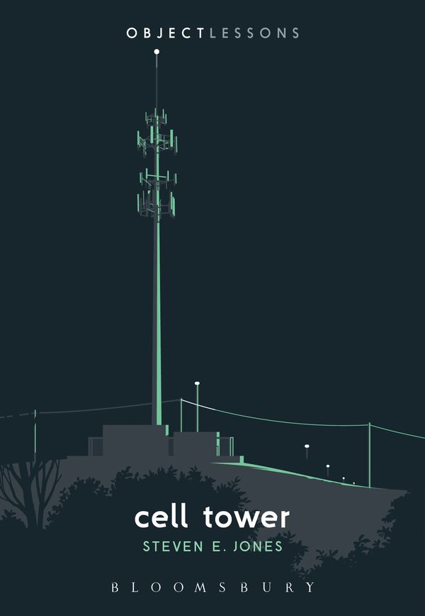 Cover Art for 9781501348815, Cell Tower (Object Lessons) by Steven E. Jones