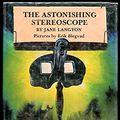 Cover Art for 9780060236823, The Astonishing Stereoscope by Jane Langton