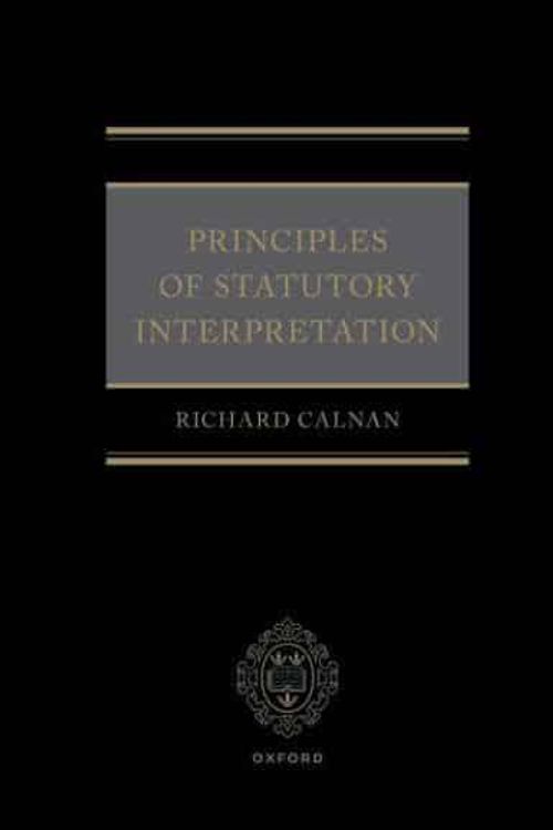 Cover Art for 9780192864673, Principles of Statutory Interpretation by Richard Calnan