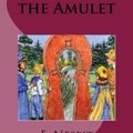Cover Art for 9781537539843, The Story of the Amulet by E Nesbit