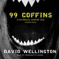 Cover Art for 9781441732316, 99 Coffins: A Historical Vampire Tale by David Wellington