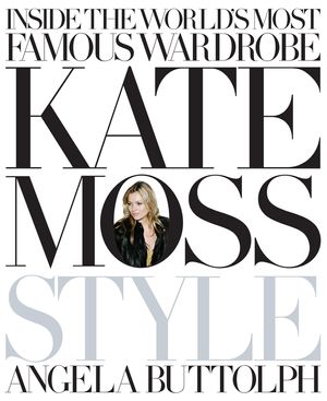 Cover Art for 9781846054297, Kate Moss: Style by Angela Buttolph