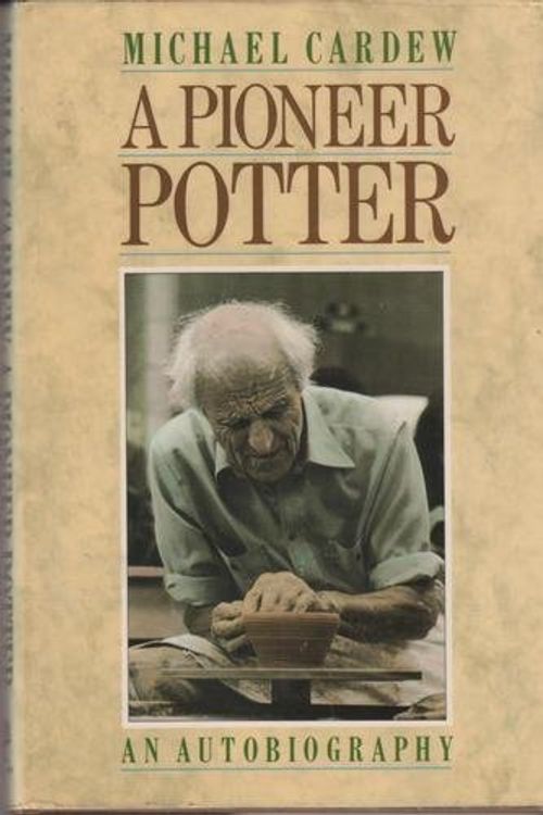 Cover Art for 9780004122885, A Pioneer Potter by Michael Cardew