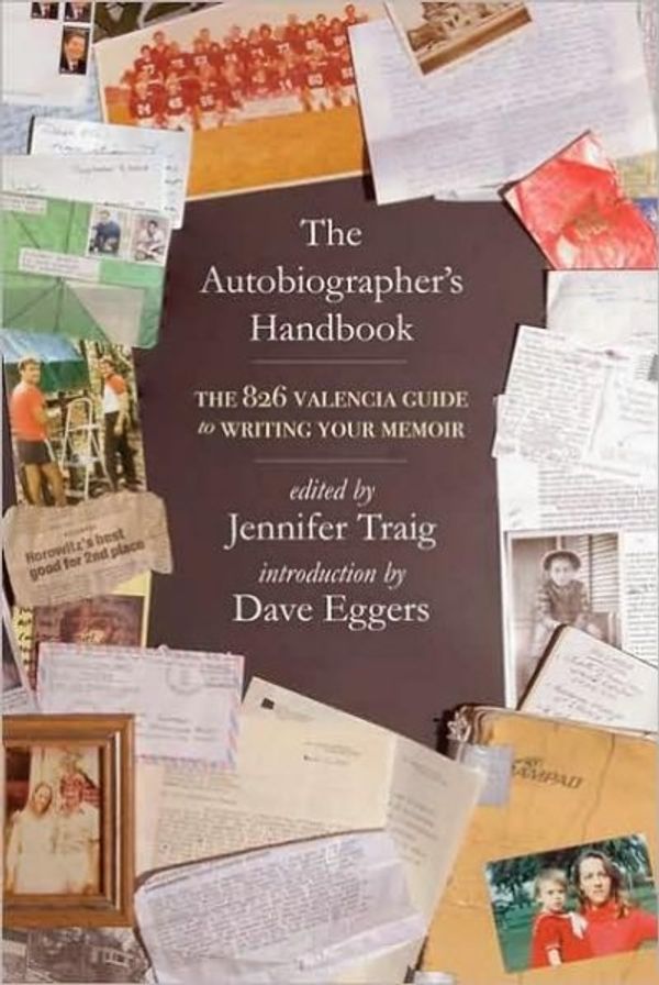 Cover Art for 9780805087130, The Autobiographer's Handbook by Dave Eggers