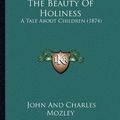 Cover Art for 9781164581192, Ashley Priors or the Beauty of Holiness by John Mozley