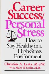 Cover Art for 9780070369665, Career Success/Personal Stress: How to Stay Healthy in a High-Stress Environment by Christine A. Leatz