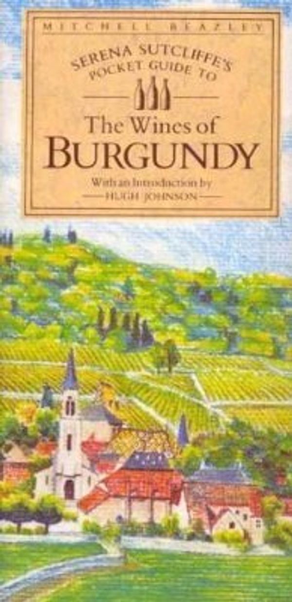 Cover Art for 9781857329155, Serena Sutcliffe's guide to the wines of Burgundy by Serena Sutcliffe