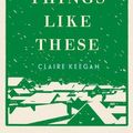 Cover Art for 9780802158741, Small Things Like These by Claire Keegan