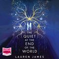 Cover Art for B07SH9KWQN, The Quiet at the End of the World by Lauren James