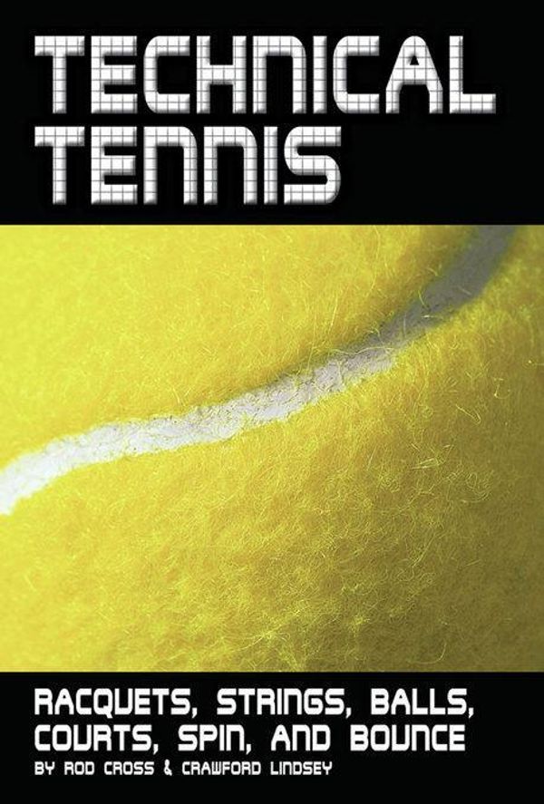 Cover Art for 9780983511144, Technical Tennis: Racquets, Strings, Balls, Courts, Spin, and Bounce by Rod Cross