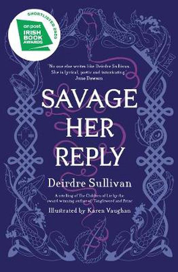Cover Art for 9781912417643, Savage Her Reply by Deirdre Sullivan