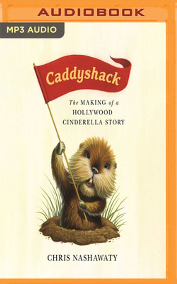 Cover Art for 9781978649316, Caddyshack: The Making of a Hollywood Cinderella Story by Chris Nashawaty