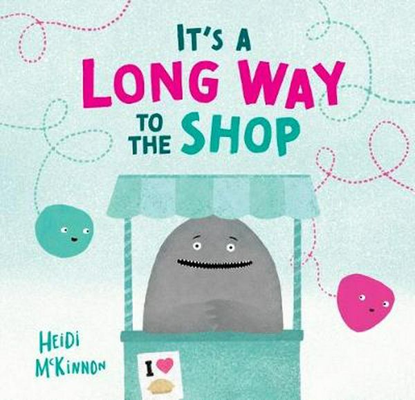 Cover Art for 9781742998855, It's a Long Way to the Shop by Heidi McKinnon