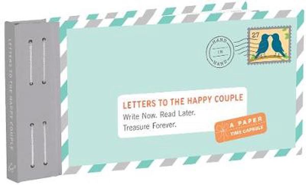 Cover Art for 9781452177922, Letters to the Happy Couple: Write Now. Read Later. Treasure Forever. by Lea Redmond