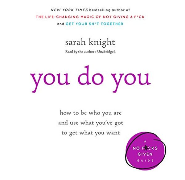 Cover Art for 9781549167805, You Do You: Why It’s Good to Be Selfish, Bad to Be Perfect, and Other Unconventional Wisdom to Help You Survive in a Conventional World - Library Edition by Sarah Knight