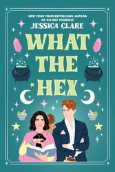 Cover Art for 9780593337585, What the Hex by Jessica Clare