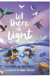 Cover Art for 9781922411464, Let There Be Light by Kathryn Joy MacDowall
