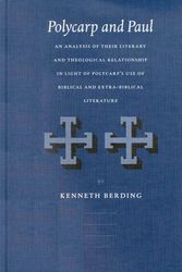 Cover Art for 9789004126701, Polycarp and Paul: An Analysis of Their Literary and Theological Relationship in Light of Polycarp's Use of Biblical and Extra-Biblical Literature ... 62) (Supplements to Vigiliae Christianae) by Kenneth Berding