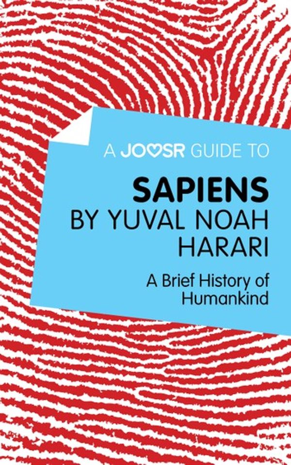Cover Art for 9781785671128, A Joosr Guide to&hellip; Sapiens by Yuval Noah Harari: A Brief History of Humankind by Joosr