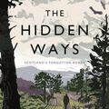 Cover Art for 9781786891020, The Hidden Ways by Alistair Moffat