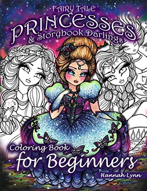 Cover Art for 9781719058216, Fairy Tale Princesses & Storybook Darlings Coloring Book for Beginners by Hannah Lynn