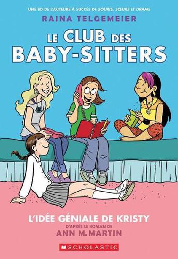 Cover Art for 9781443147309, Le Club des Baby-Sitters : N° 1 - L'idée géniale de Kristy by Ann M. Martin