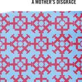 Cover Art for 9781743099940, A Mother's Disgrace by Robert Dessaix